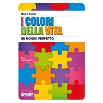 I colori della vita. Un mondo perfetto