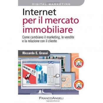 Internet per il mercato immobiliare. Come cambiano il marketing, le vendite e la relazione con il cliente