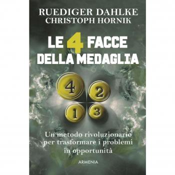 Le 4 facce della medaglia. Un metodo rivoluzionario per trasformare i problemi in opportunità