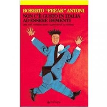 Non c'è gusto in Italia ad essere dementi (ma noi continuiamo a provarci lo stesso)