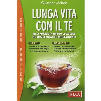 Lunga vita con il tè. Nella prodigiosa bevanda le sostanze per vincere malattie e invecchiamento