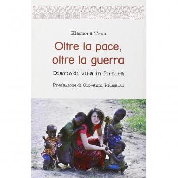 Oltre la pace, oltre la guerra. Diario di vita in foresta