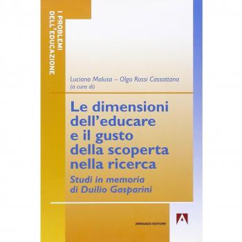 Le dimensioni dell'educare e il gusto della scoperta nella ricerca. Studi in memoria di Duilio Gasperini