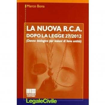 La nuova R.C.A. dopo la legge 27/2012. (Danno biologico per lesioni di lieve entità)