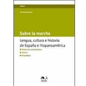 Sobre la marcha. Lengua, cultura e historia de España e Hispanoamerica. Ediz. italiana e spagnola