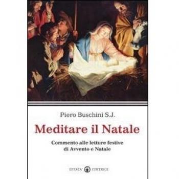 Meditare il Natale: Commento alle letture festive di Avvento e Natale