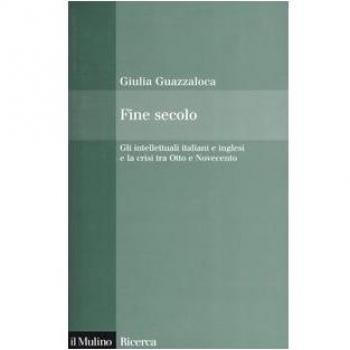 Fine secolo. Gli intellettuali italiani e inglesi e la crisi tra Otto e Novecento
