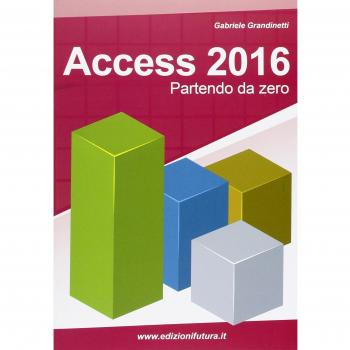 Access 2016. Partendo da zero