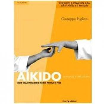 Aikido. Armonia e relazione. L'arte della percezione in una pratica di pace. Con DVD