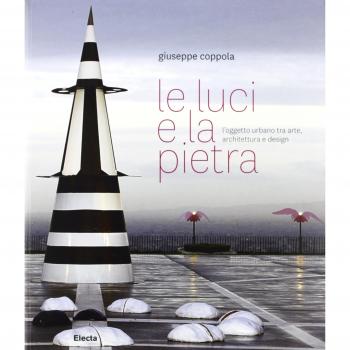 Le luci e la pietra. Nuovi orientamenti del design alla scala della città e del paesaggio