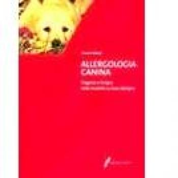 Allergologia canina. Diagnosi e terapia delle malattie su base allergica