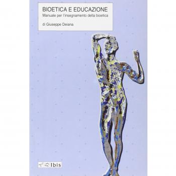 Bioetica e educazione. Manuale per l'insegnamento della bioetica