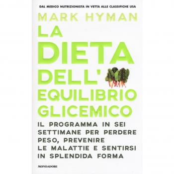 La dieta dell'equilibrio glicemico. Il programma in sei settimane per perdere peso, prevenire le malattie e sentirsi in splendida forma