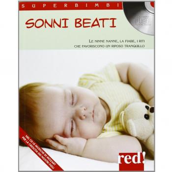 Sonni beati. Le ninne nanne, le fiabe, i riti che favoriscono un riposo tranquillo. Con CD Audio