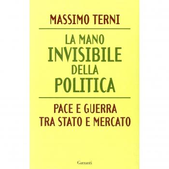 La mano invisibile della politica. Pace e guerra tra Stato e mercato