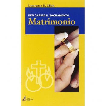 Matrimonio. Per capire il sacramento