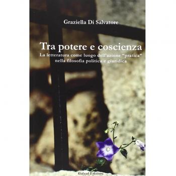 Tra potere e coscienza. La letteratura come luogo dell'azione «pratica» nella filosofia politica e giuridica