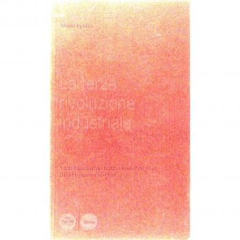 La terza rivoluzione industriale. L'Italia è una Repubblica fondata sul lavoro (art. 1 Cost.). Ma se il lavoro non c'è per tutti?