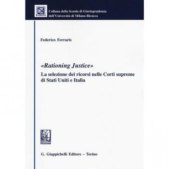 «Rationing justice». La selezione dei ricorsi nelle Corti supreme di Stati Uniti e Italia