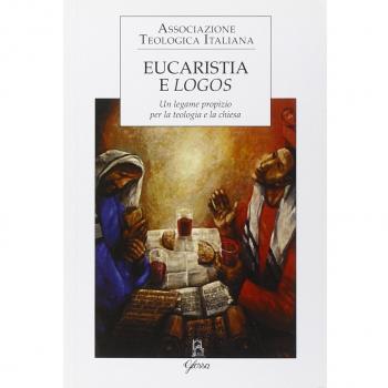 Eucaristia e logos. Un legame propizio per la teologia e la Chiesa