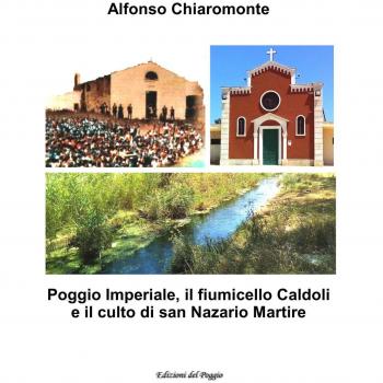 Poggio Imperiale, il fiumicello Caldoli e il culto di san Nazario martire