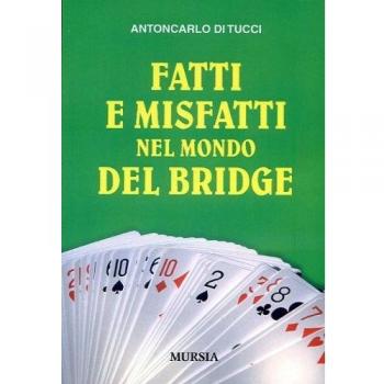 Fatti e misfatti nel mondo del bridge