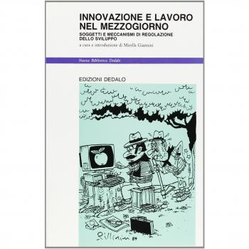 Innovazione e lavoro nel Mezzogiorno. Soggetti e meccanismi di regolazione dello sviluppo
