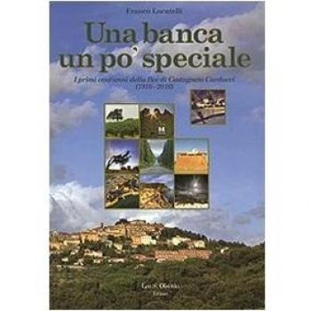 Una banca un po' speciale. I primi cent'anni della BCC di Castagneto Carducci (1910-2010)