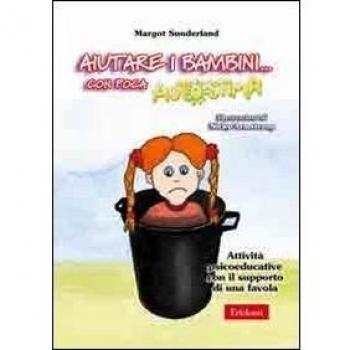 Aiutare i bambini... Con poca autostima. Attività psicoeducative con il supporto di una favola. Con CD-ROM