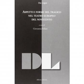 Aspetti e forme del tragico nel teatro europeo del Novecento. Atti della giornata di studi (dicembre 2009)