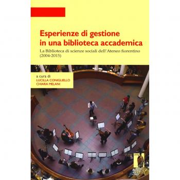 Esperienze di gestione in una biblioteca accademica. La Biblioteca di scienze sociali dell'Ateneo fiorentino (2004-2015)