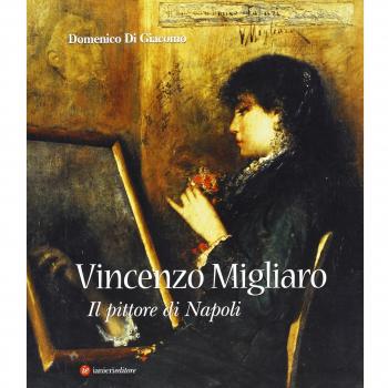 Vincenzo Migliaro (1858-1938). Il pittore di Napoli