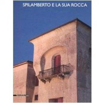 Spilamberto e la sua rocca. Atti della Giornata di studi