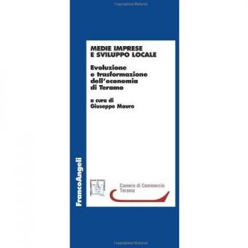 Medie imprese e sviluppo locale. Evoluzione e trasformazione dell'economia di Teramo
