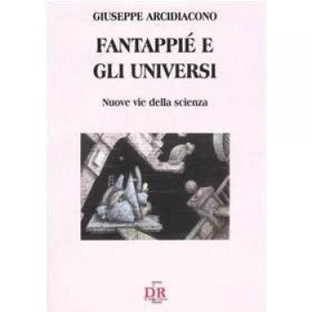 Fantappié e gli universi. Nuove vie della scienza