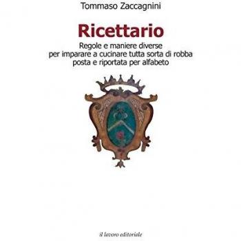 Ricettario. Regole e maniere diverse per imparare a cucinare tutta sorta di robba posta e riportata per alfabeto