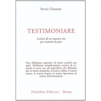 Testimoniare. Lezioni di un maestro zen per costruire la pace