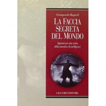 La faccia segreta del mondo. Appunti per una storia della narrativa di intelligence