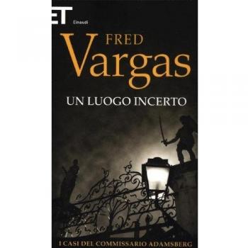 Un luogo incerto. I casi del commissario Adamsberg (Vol. 6)