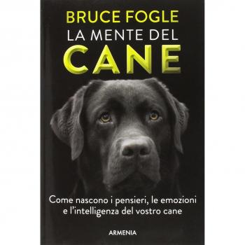La mente del cane. Come nascono i pensieri, le emozioni e l'intelligenza del vostro cane