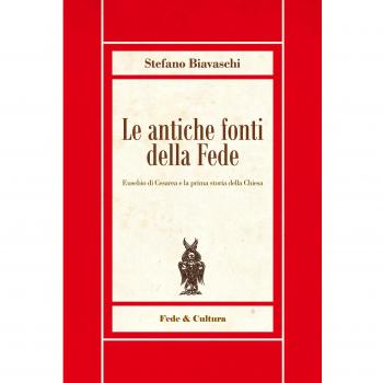Le antiche fonti della fede. Eusebio di Cesarea e la prima storia della Chiesa