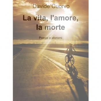 La vita, l'amore, la morte
