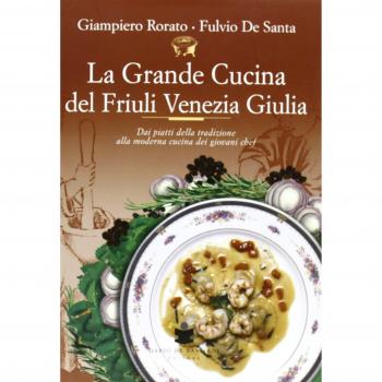 La grande cucina del Friuli Venezia Giulia