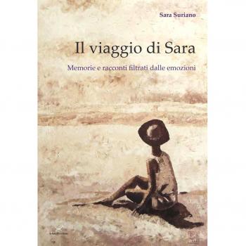 Il viaggio di Sara. Memorie e racconti filtrati dalle emozioni