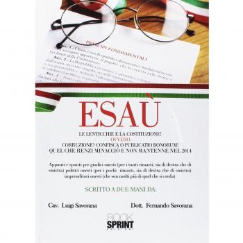 Esaù. Le lenticchie e la Costituzione! ovvero corruzione? Confisca o pubblicatio bonorum! Quel che Renzi minacciò e non mantenne nel 2014