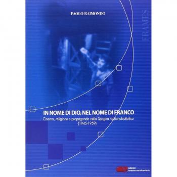 In nome di Dio, nel nome di Franco. Cinema, religione e propaganda nella Spagna nazionalcattolica