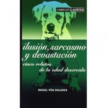 Ilusión, sarcasmo y devastación