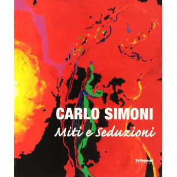 Carlo Simoni. Miti e seduzioni. Catalogo della mostra (Pistoia, 19 settembre-25 ottobre 2008). Ediz. italiana e inglese