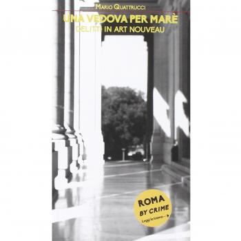 Una vedova per Marè. Delitti in Art Nouveau. Roma by crime