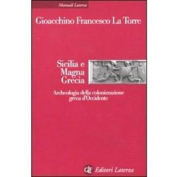 Sicilia e Magna Grecia. Archeologia della colonizzazione greca d'Occidente